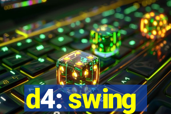 d4: swing